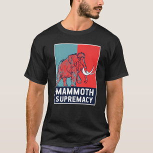 Woolly Mammoth Supremacy Extinct Animal Prehistori T-Shirt