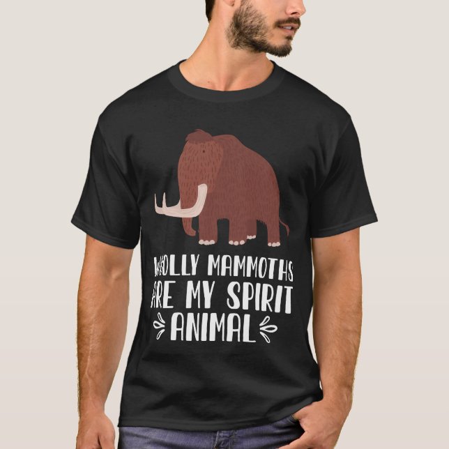 Woolly Mammoths Are My Spirit Animal T-Shirt (Front)