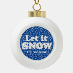 Word Art - Let it Snow with Snowy Background  Ceramic Ball Christmas Ornament