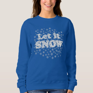 Word Art - Let it Snow with Snowy Background  Sweatshirt
