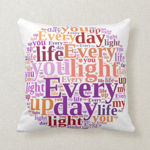 Word Cloud: "Every Day You Light Up My Life" Cushion