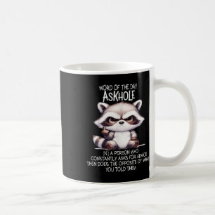 Word Of The Day Askhole A Person Who Constantly As Coffee Mug