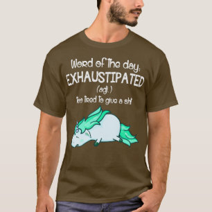 Word Of The Day Exhaustipated Definition Unicorn T-Shirt