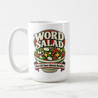 Word Salad – Now With Fewer Coherent Thoughts Coffee Mug