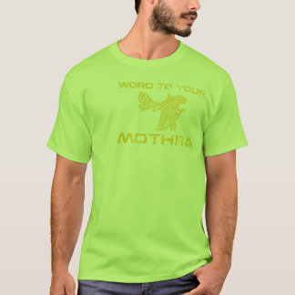 Word To Your Mothra T-Shirt