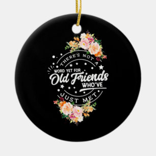Word Yet For Old Friends Ceramic Ornament