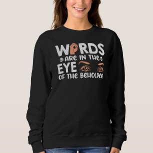 Words Are In Your Eye Of The Beholder American Sig Sweatshirt