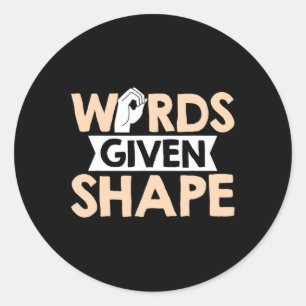 Words Given Shape American Sign Language  Classic Round Sticker