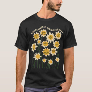 Words Matter Speak Kindness Inspirational Flower T-Shirt