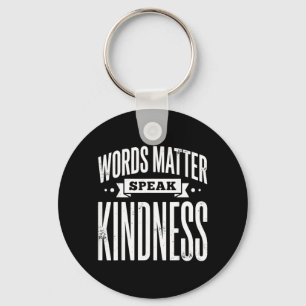 Words Matter Speak Kindness Key Ring