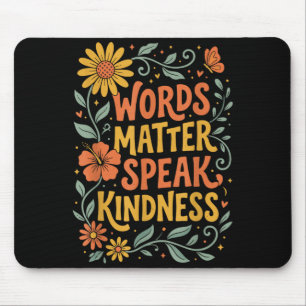 Words Matter Speak Kindness Mouse Pad
