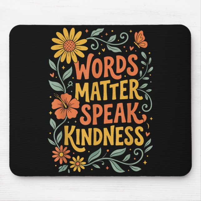 Words Matter Speak Kindness Mouse Pad (Front)