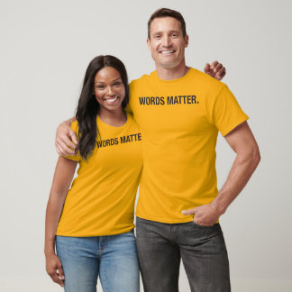 WORDS MATTER. T-Shirt