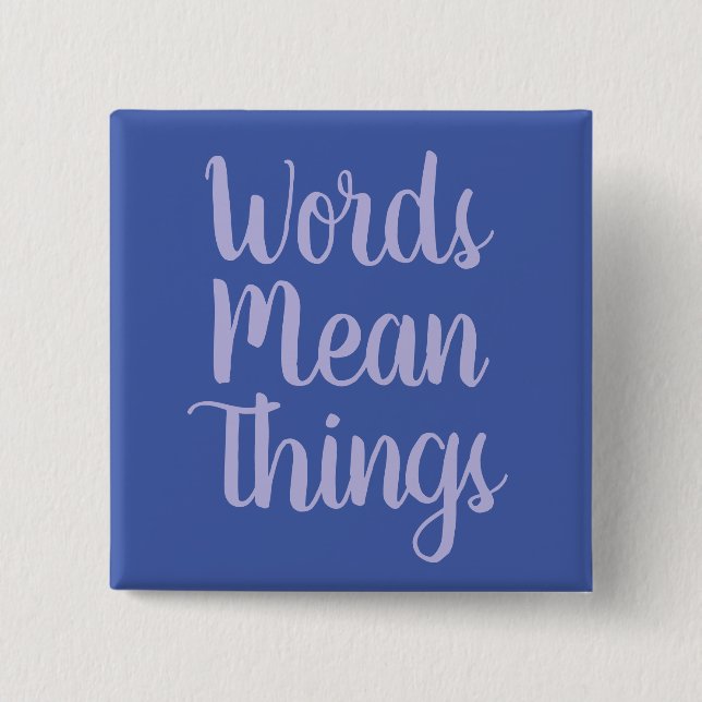 Words Mean Things 15 Cm Square Badge (Front)