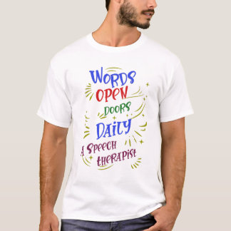 Words Open Doors Daily Speech Therapy Design T-Shirt