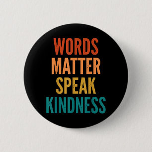 Words Speak Kindness 6 Cm Round Badge