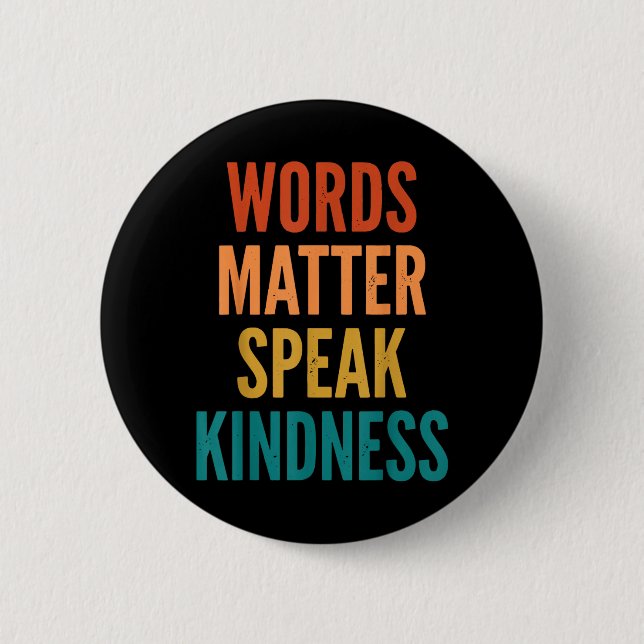 Words Speak Kindness 6 Cm Round Badge (Front)