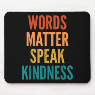 Words Speak Kindness Mouse Pad