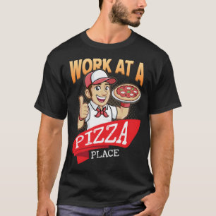 Work At A Pizza Place Slice Mushroom Hawaiian Toma T-Shirt