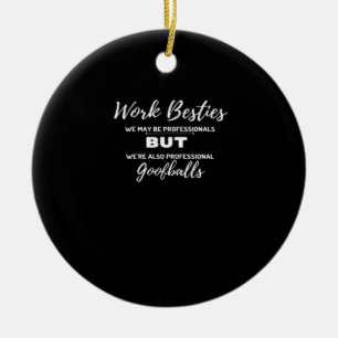 Work Bestie Coworker Office Funny Best Friend Clas Ceramic Ornament