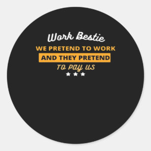 Work Bestie Funny Coworker Quote Classic Round Sticker