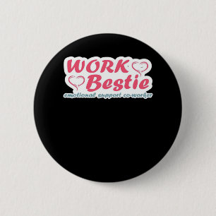 Work Bestie Gifts Quote Emotional Help Co-Worker O 6 Cm Round Badge