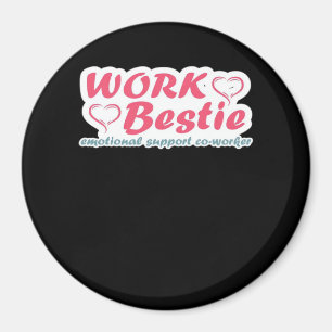 Work Bestie Gifts Quote Emotional Help Co-Worker O Magnet