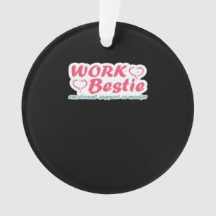 Work Bestie Gifts Quote Emotional Help Co-Worker O Ornament