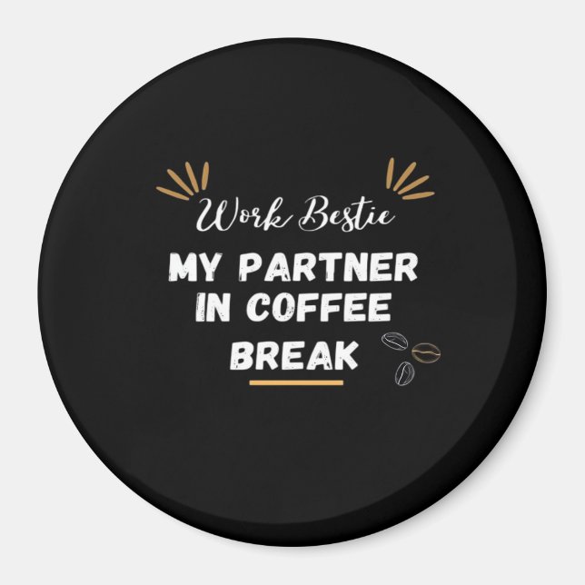 Work Bestie, My Partner In Coffee Break Oversized Magnet (Front)