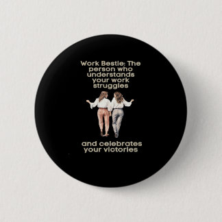 Work Besties Classic Funny Meme 6 Cm Round Badge