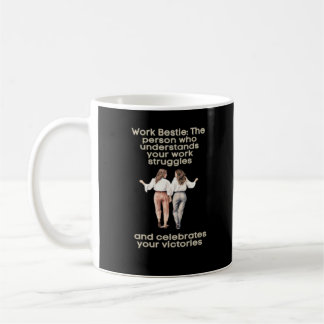 Work Besties Classic Funny Meme Coffee Mug