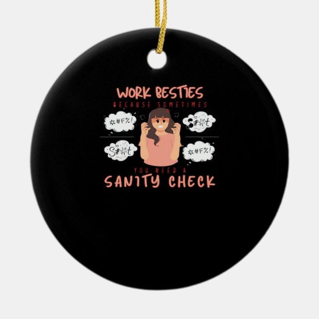 Work Besties Sanity Check Classic Ceramic Ornament (Front)