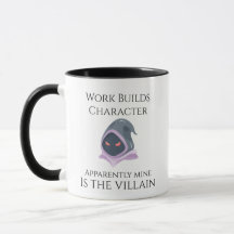 Work Builds Character Villain Mug
