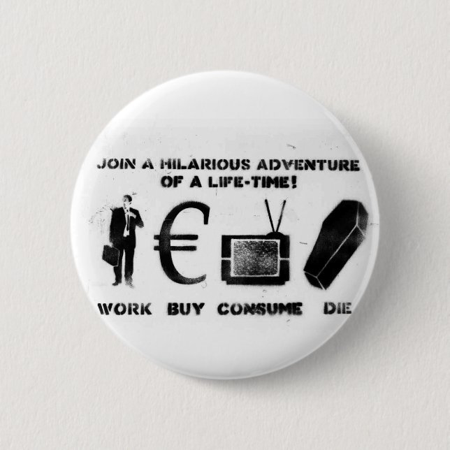 Work Buy Consume Die 6 Cm Round Badge (Front)