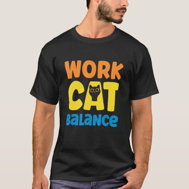 Work Cat Balance For Cat  2 T-Shirt (Front)