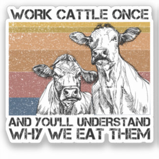 Work Cattle Once And You'll Understand Funny Cow 