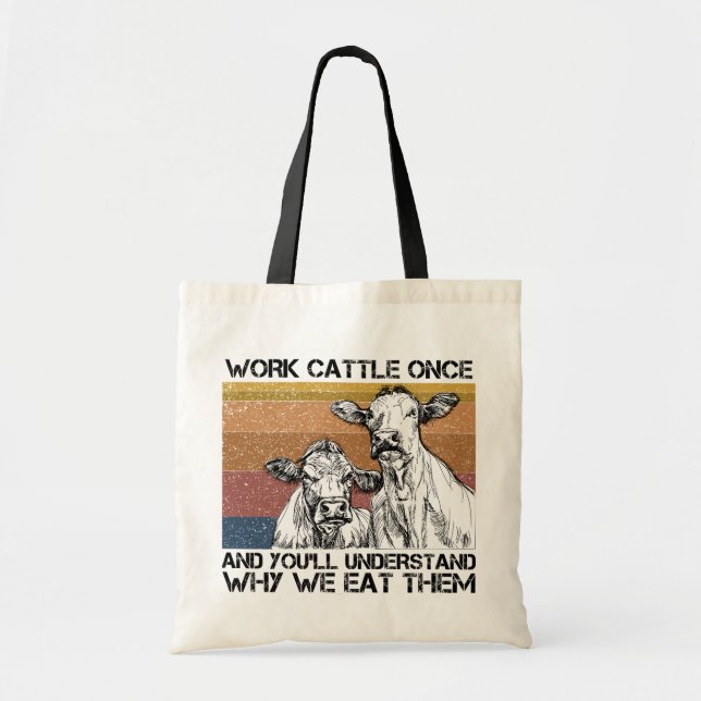 Work Cattle Once And You'll Understand Funny Cow  Tote Bag (Front)