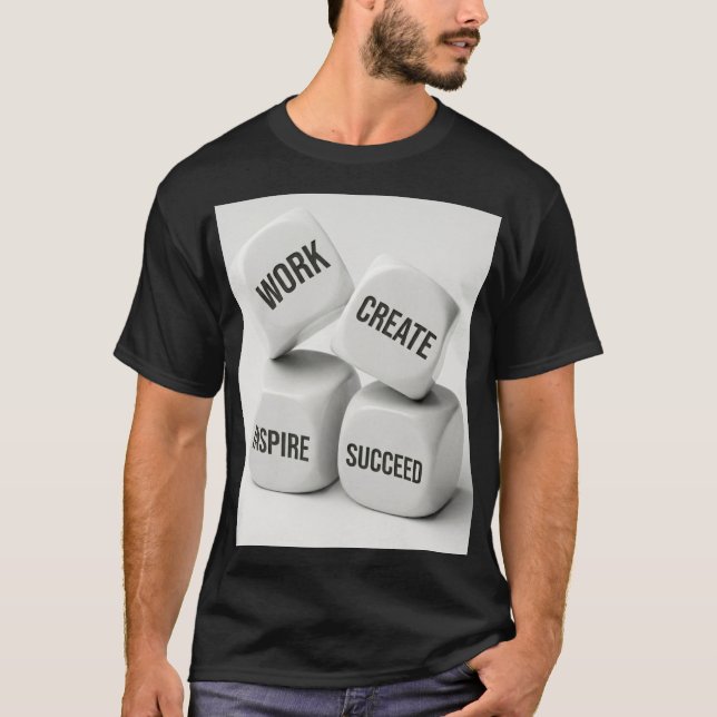 Work Create Inspire Succeed Dice Creative Entrepre T-Shirt (Front)