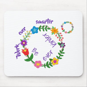 Work ever smarter, Be ever kinder (© Mira) Mouse Pad
