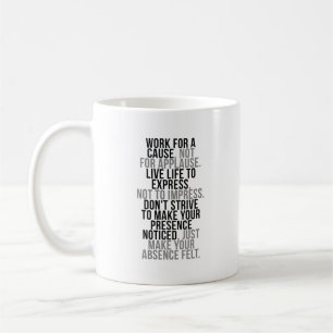 Work For A Cause Not For Applause Coffee Mug