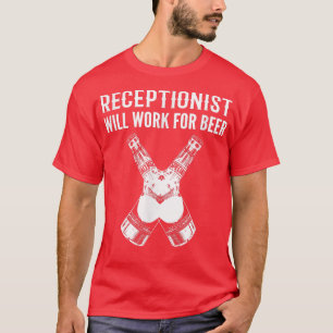 Work for Beer Drinker  T-Shirt