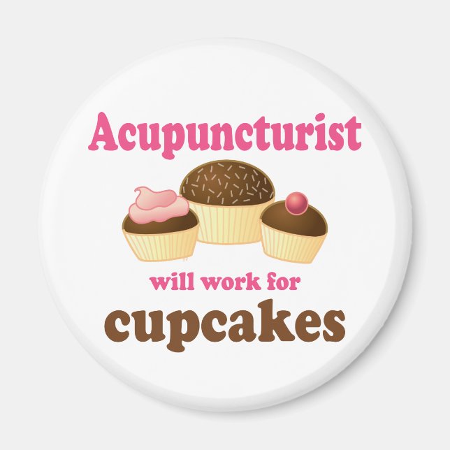 Work For Cupcakes Acupuncturist Gift Magnet (Front)