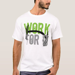 Work For It Gym and Fitness Motivetional T-Shirt