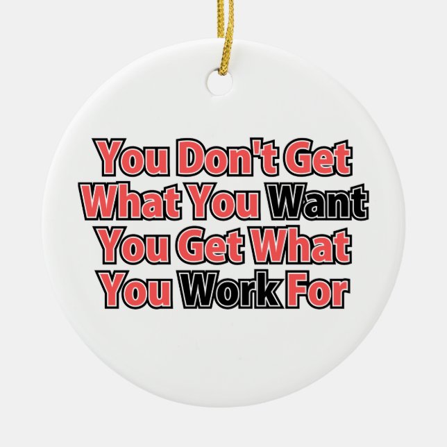 Work For It Inspirational Saying Ceramic Ornament (Front)