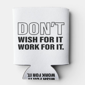 Work for It Success Life Tips Quote Art Cool Text Can Cooler