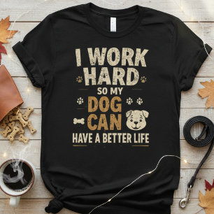 Work for Treats Funny dog lover T-Shirt
