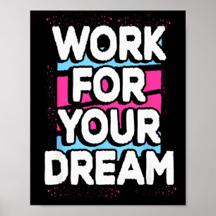 Work For Your Dream Cool Motivational Graphic Quot Poster