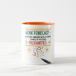Work Forecast funny & sarcastic gift for coworkers Two-Tone Coffee Mug