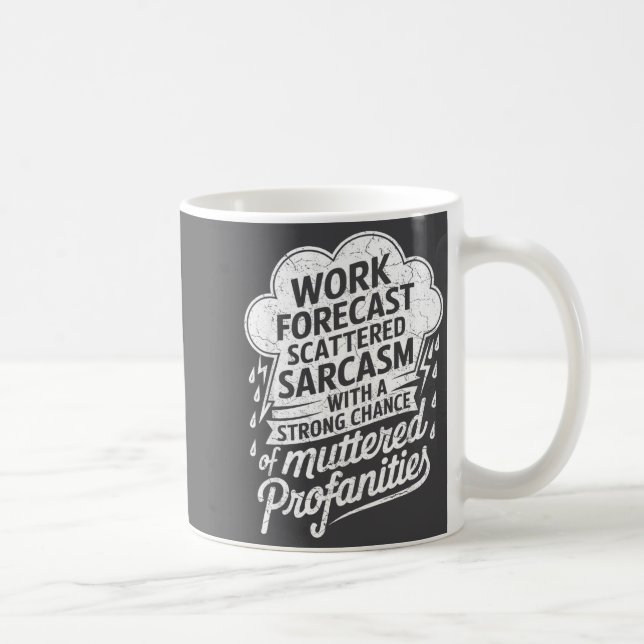 Work Forecast Scattered Sarcasm Employees Humor Qu Coffee Mug (Right)