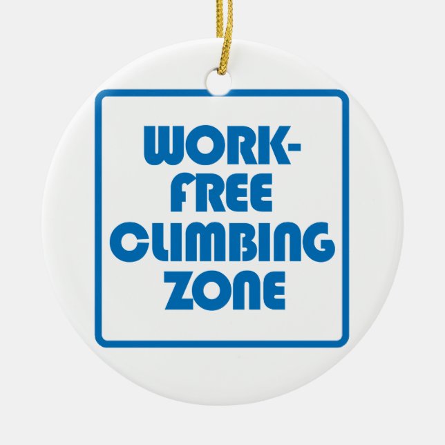 Work Free Climbing Zone Ceramic Ornament (Front)